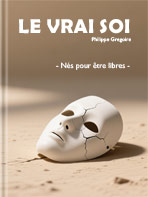 livre le vrai soi, re-devenir libre, car on est nés pour être libres